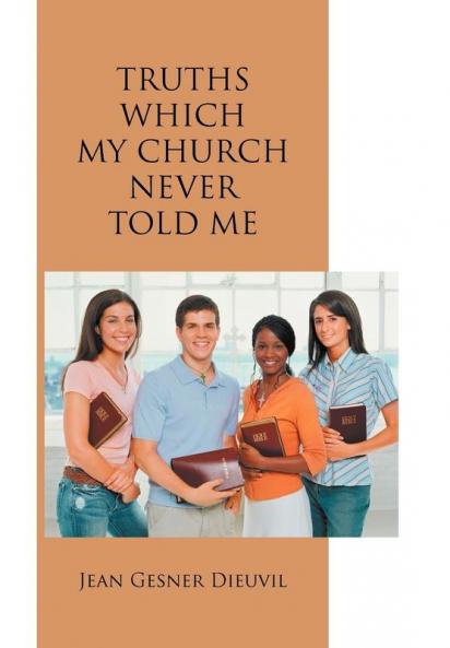 TRUTHS WHICH MY CHURCH NEVER TOLD ME