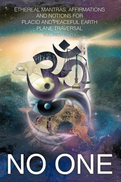 Ethereal Mantras Affirmations and Notions for Placid and Peaceful Earth Plane Traversal