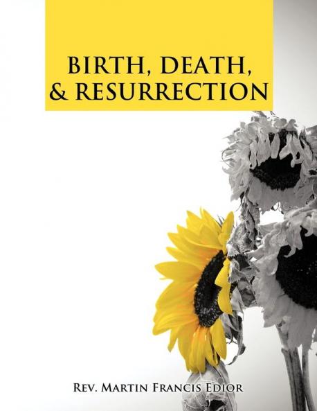 BIRTH DEATH & RESURRECTION