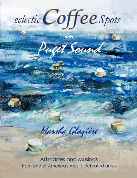 Eclectic COFFEE Spots in Puget Sound: Paintings Photographs Musings Recipes