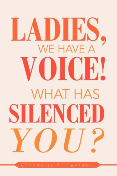 Ladies We Have a Voice! What Has Silenced You?