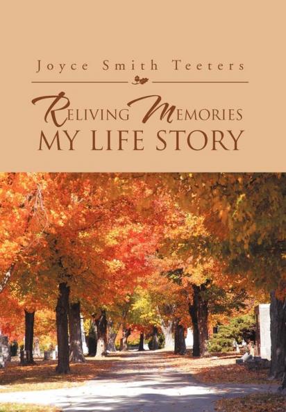 Reliving Memories My Life Story