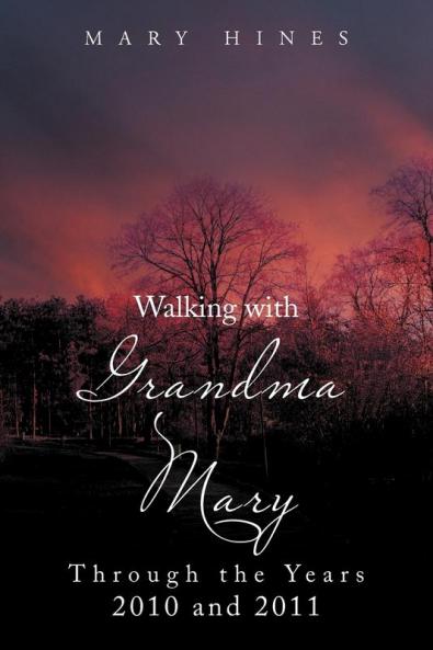 Walking with Grandma Mary Through the Years 2010 and 2011