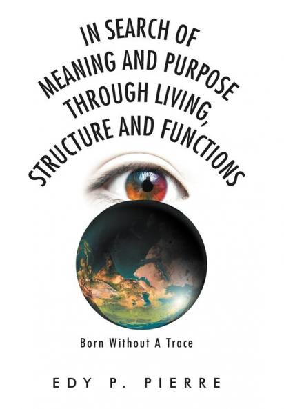 In Search of Meaning and Purpose Through Living Structure and Function