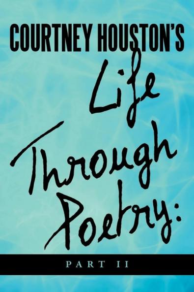 Courtney Houston's Life Through Poetry: Part II