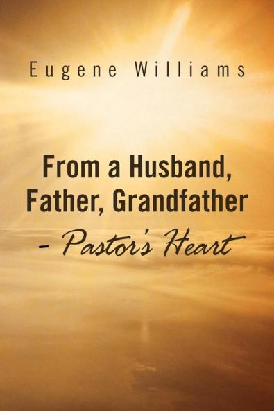 From a Husband Father Grandfather - Pastor's Heart