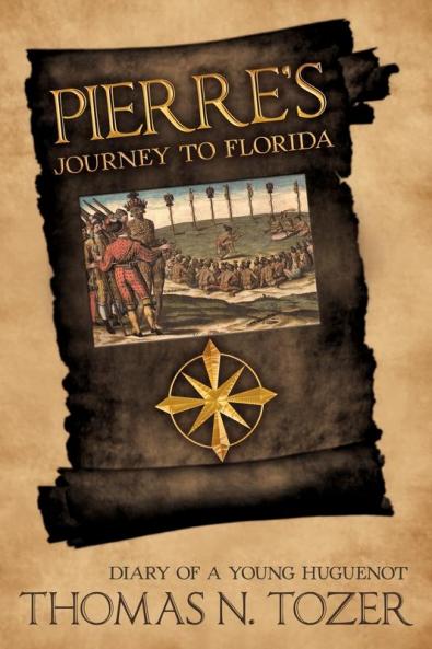 Pierre's Journey to Florida: Diary of a Young Huguenot in the Sixteenth Century