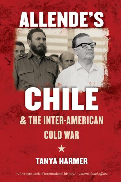 Allende's Chile and the Inter-American Cold War