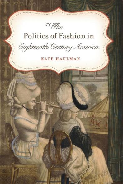 The Politics of Fashion in Eighteenth-Century America