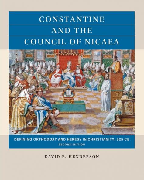 Constantine and the Council of Nicaea Second Edition