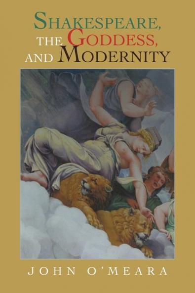 Shakespeare the Goddess and Modernity