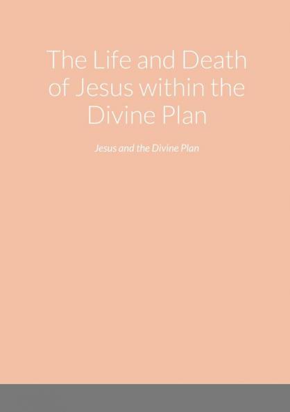 The Life and Death of Jesus within the Divine Plan