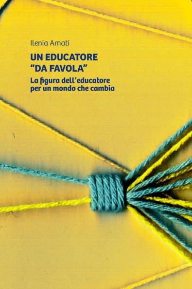 Un educatore da favola. La figura dell'educatore per un mondo che cambia