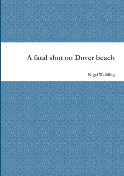 A fatal shot on Dover beach