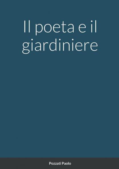 Il poeta e il giardiniere