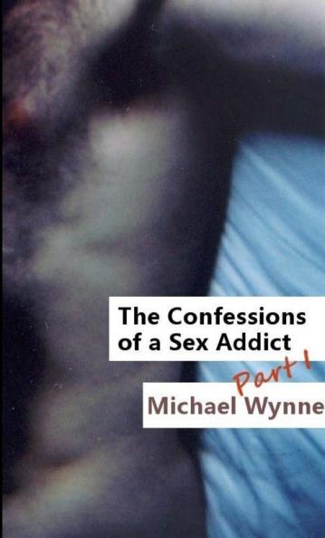 The Confessions of a Sex Addict Part 1