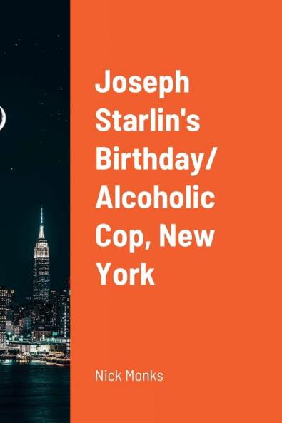 Joseph Starlin's Birthday/ Alcoholic Cop New York