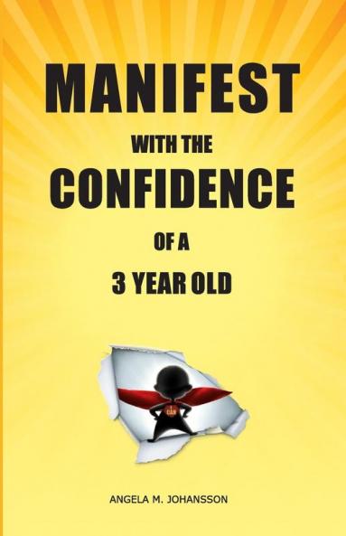 Manifest With The Confidence of a 3-Year Old