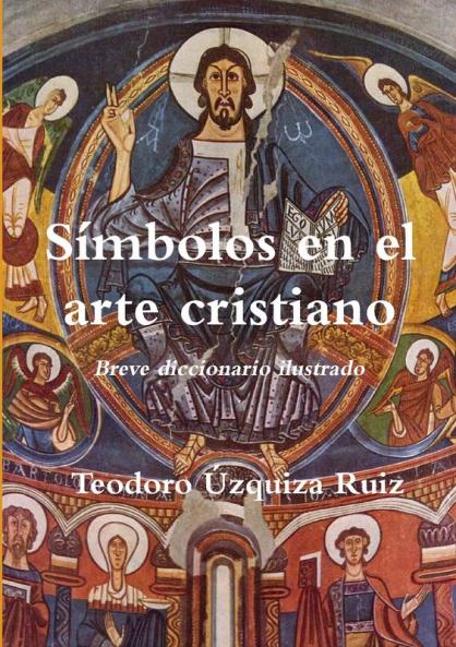 Símbolos en el arte cristiano. Breve diccionario ilustrado