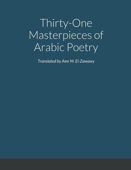 Selected Masterpieces of Arabic Poetry in English Translation