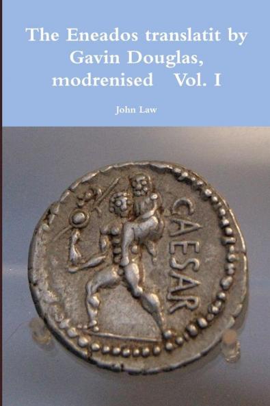 The Eneados translatit by Gavin Douglas modrenised   Vol. I
