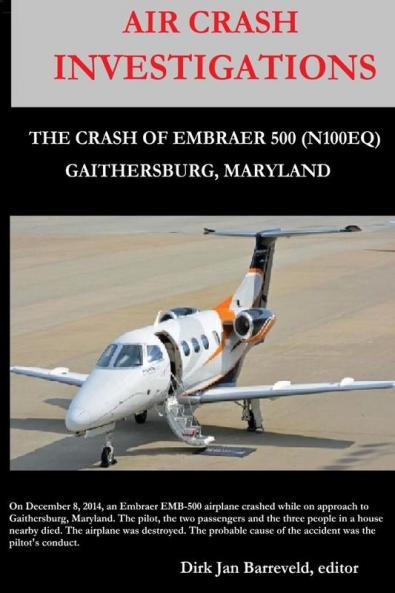 AIR CRASH INVESTIGATIONS - LOSS OF CONTROL - The Crash of Embraer-500 N100EQ in Gaithersburg Maryland