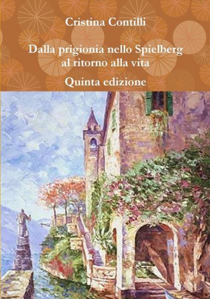 Dalla prigionia nello Spielberg al ritorno alla vita