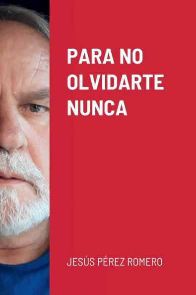 PARA NO OLVIDARTE NUNCA