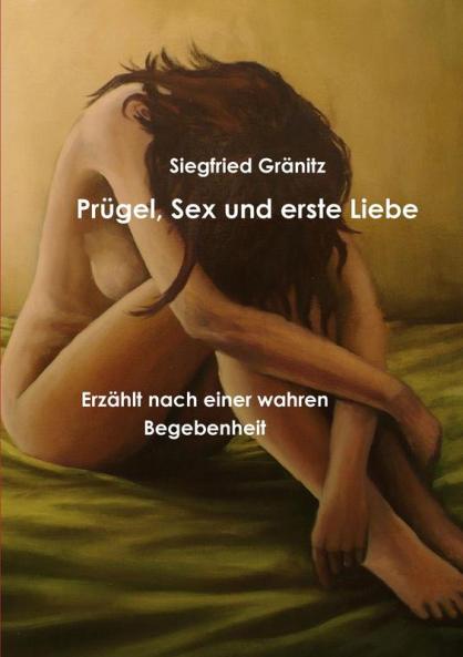 Prügel Sex und erste Liebe