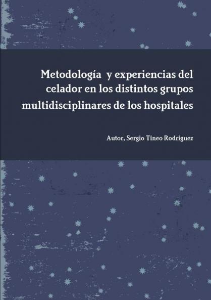Metodología  y experiencias del celador en los distintos grupos multidisciplinares de los hospitales