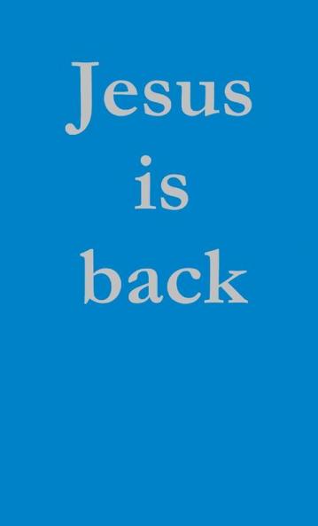 Jesus is back