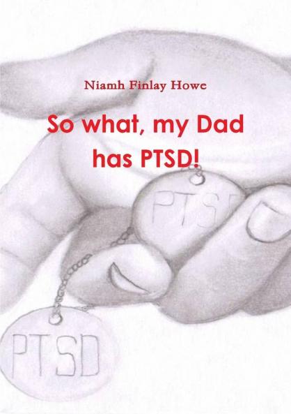 So what my Dad has PTSD!
