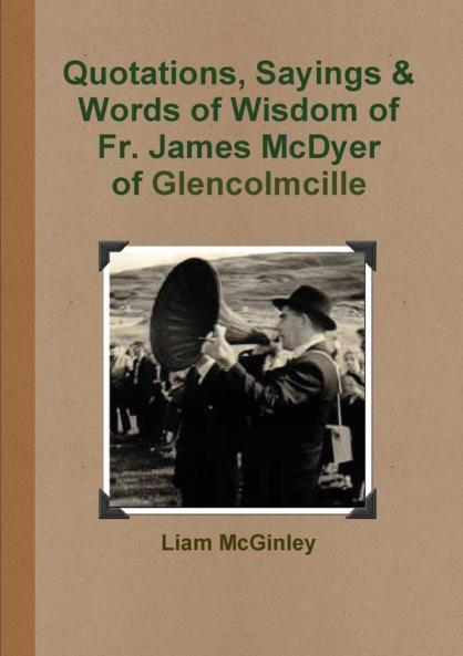Quotations Sayings and Words of Wisdom of Fr. James McDyer of Glencolmcille