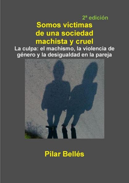 SOMOS VÍCTIMAS DE UNA SOCIEDAD MACHISTA Y CRUEL