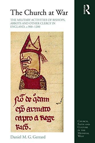 Church at War: The Military Activities of Bishops Abbots and Other Clergy in England c. 900-1200