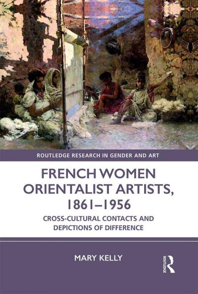 French Women Orientalist Artists 1861-1956