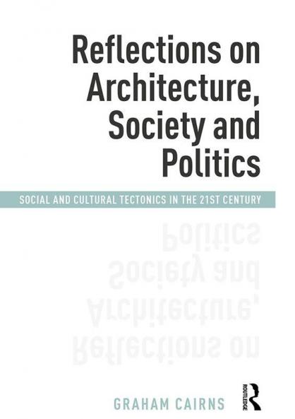 Reflections on Architecture Society and Politics