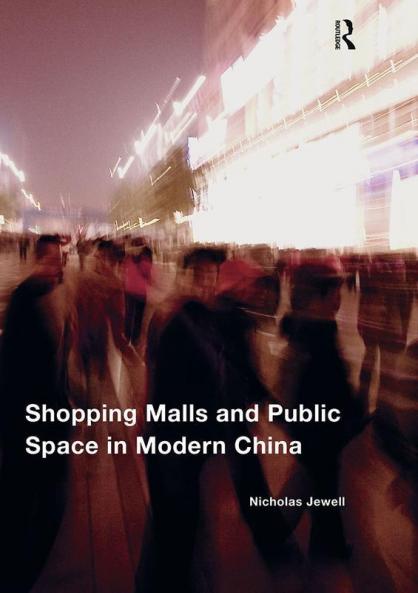Shopping Malls and Public Space in Modern China