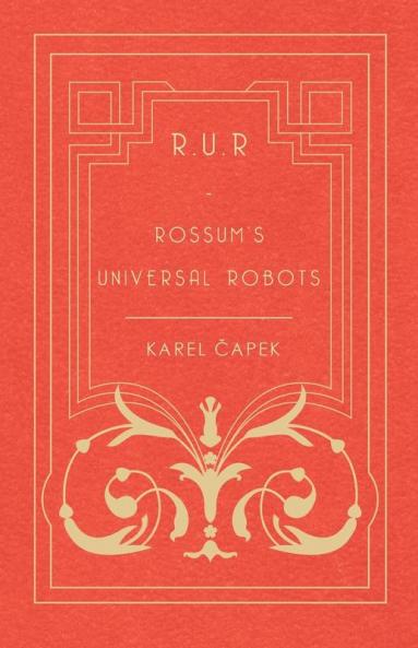 R.U.R. - Rossum's Universal Robots