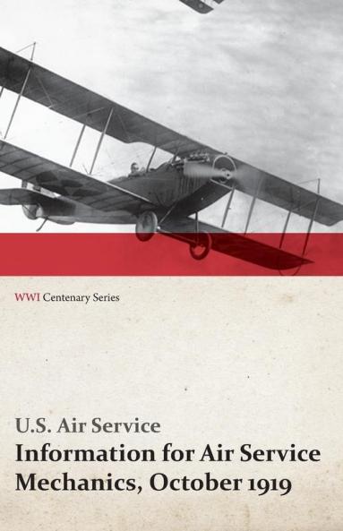 Information for Air Service Mechanics October 1919 (WWI Centenary Series)