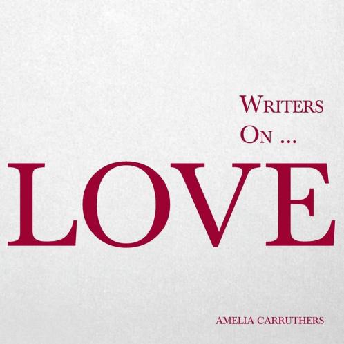 Writers on... Love (A Book of Quotes Poems and Literary Reflections): (A Book of Quotations Poems and Literary Reflections): 1