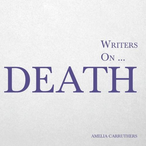 Writers on... Death (A Book of Quotes Poems and Literary Reflections): 3