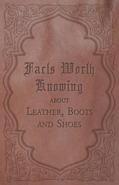 Facts Worth Knowing about Leather Boots and Shoes
