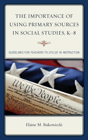 Importance of Using Primary Sources in Social Studies K-8