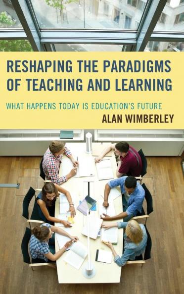 Reshaping the Paradigms of Teaching and Learning