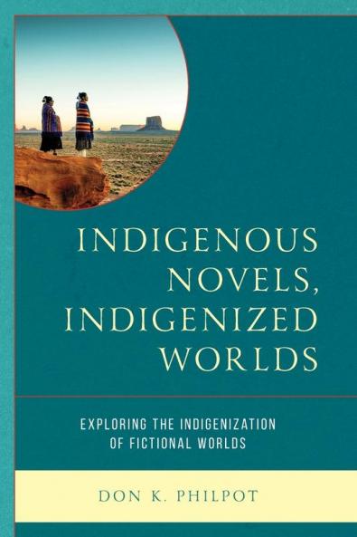 Indigenous Novels Indigenized Worlds