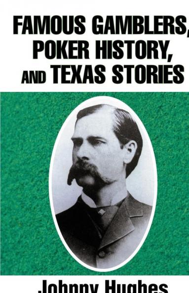 Famous Gamblers Poker History and Texas Stories