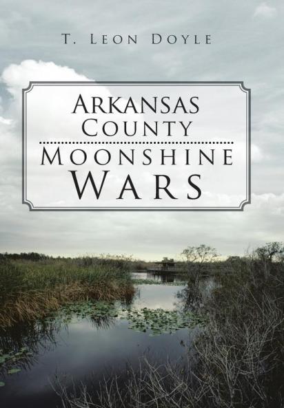 Arkansas County Moonshine Wars