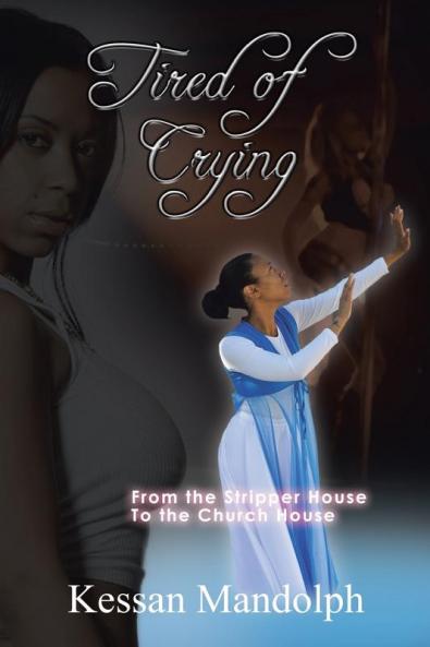 Tired of Crying: From the Stripper House to the Church House