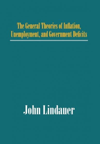 The General Theories of Inflation Unemployment and Government Deficits